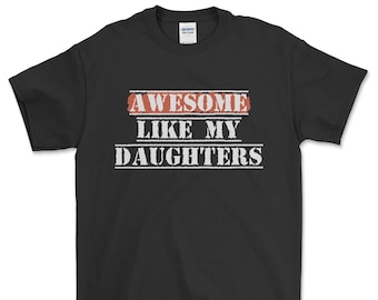 Awesome Like My Daughters Shirt, Daughter's Army Style Tee, Proud Dad Gift, Military-Inspired, Sweatshirt, Hoodie
