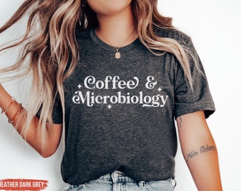 Coffee and Microbiology Unisex Tee, Science Lover Gift, Biology Tshirt, Chemistry Shirt, STEM Clothing, Scientist Apparel