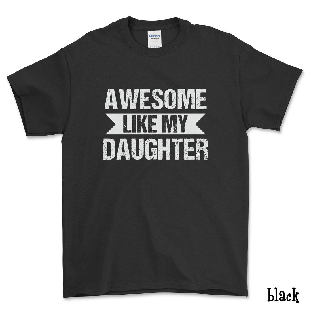 Awesome Like My Daughter Tee Fathers Dad Gift Gift From Etsy Canada