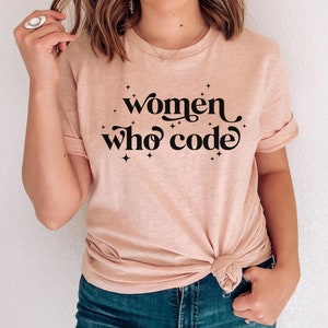 Women Who Code Shirt, Empowering Woman in Tech, Programming Geek T Shirt, Sweatshirt, Hoodie