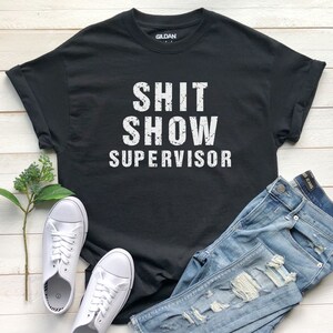 Funny Gift For Mom, Shit Show Supervisor Shirt, Funny Mom Boss Manager, Teacher Tee, Sweatshirt, Hoodie