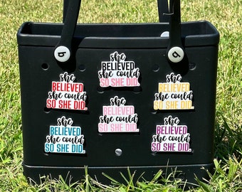 She believed she could, so she did for Bogg Bags, Bogg compatible purse charms, purse charms for Bogg bag , hard acrylic purse charm