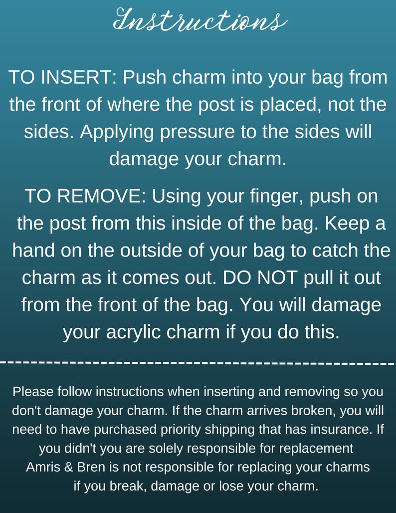 May include: Instructions on how to insert and remove a charm from a bag. The text explains how to avoid damaging the charm when inserting or removing it. The text also states that the seller is not responsible for replacing charms that are broken, damaged, or lost.