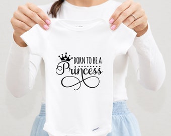 Born To Be A Princess  Baby Bodysuit, Baby Girl Coming Home Outfit,  Girl Baby Shower Gift, Size 0-3 M