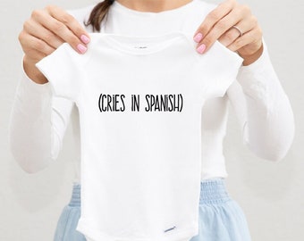 Cries In Spanish Onesie®, Funny Baby Onesie®, Pregnancy Announcement Onesie®, Spanish Baby Gift, Cute Baby Onesie®, Baby Shower Gift