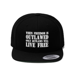 When Freedom Is Outlawed Only Outlaws Will Live Free - Flat Bill Hat