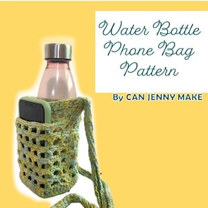 May include: A crochet water bottle and phone bag pattern. The bag is green and yellow and has a crocheted strap. The bag is holding a water bottle and a phone. The text on the image reads "Water Bottle Phone Bag Pattern By CAN JENNY MAKE".