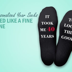 Personalised It took me 40 years to look this good birthday socks - Special Birthday Years - Birthday Gift - Novelty Gift Socks