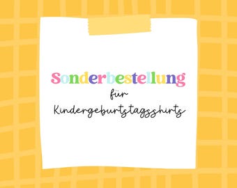 Sonderbestellung für Kindergeburtstagsshirts und Geburtstagpullover