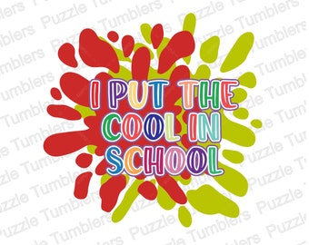 I Put the Cool in School Digital Cut File Silhouette Svg Png Sublimation Funny School Saying Kids 300 DPI (JS 110)