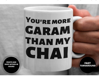 Funny Desi Eid Gift - You're More Garam Than My Chai Mug