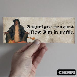 A wizard gave me a quest - Bumper Sticker, Funny stickers, Gifts, Cursed Car Stickers, decals