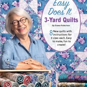 Easy Does It - 3 Yard Quilts by Donna Robertson 8 quilt patterns in lap, twin, queen or king size.