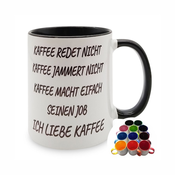 Kaffee redet nicht - in 8 Farben - Kaffeetasse mit einem lustigen Spruch