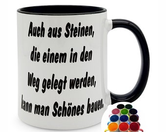 Auch aus Steinen... - in 8 Farben - Kaffeetasse Spruch - ... die einem in den Weg gelegt werden kann man etwas schönes bauen