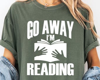 Comfort Colors® Go Away I'm Reading Funny Book Lover T-Shirt, Introvert Reader Gift, Bibliophile Humor Graphic Tee, Bookworm Reading Shirt