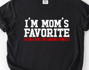 Comfort Colors® I'm Mom's Favorite Funny Son Daughter in Law Siblings T-Shirt, Family Humor Gift, Favorite Child Joke Graphic Tee