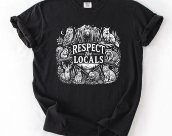 Respect The Locals Wildlife Nature Comfort Colors T-Shirt, National Park Animal Lover Gift, Forest Adventure Graphic Tee