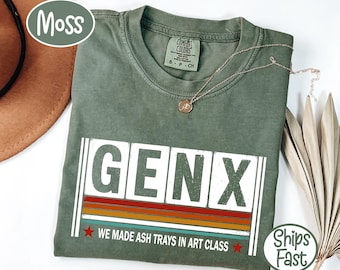 Comfort Colors Gen X We Made Ash Trays in Art Class T-Shirt, Retro 70s 80s Nostalgia Gift, Funny Generation
