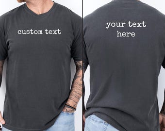 Comfort Colors Custom Text Front And Back Shirt, Custom Text Tee, Custom Photo Shirt, Company Logo Gift, Custom Anything