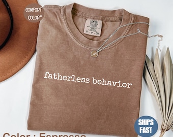 Comfort Colors Fatherless Behavior T-Shirt, Funny Sarcastic Girls Graphic Tee, Cute Sassy Statement Shirt for Women