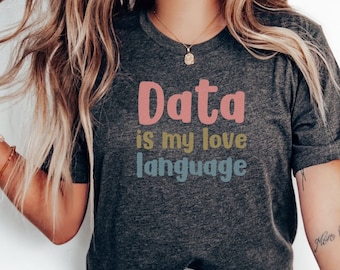 Data Analyst T-Shirt, Data is My Love Language, Data Geek Shirt, Funny Marketing Top, Christmas Gift for Analyst, Gift for Coworker