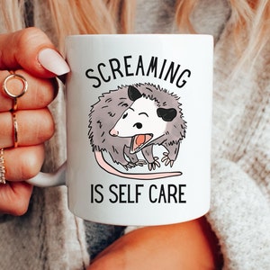 Opossum Ceramic Mug, Screaming is Self Care Funny Possum Mug Gift, Gift for Possum Mom, Opossum Lover Gift, Trashcore Mug, Meme Mug Gift