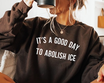 Abolish ICE Sweatshirt, Human Rights Shirt, Liberal Shirts, Protest Shirt, Anti-ICE Shirts, Chinga La Migra, Progressive Sweatshirt