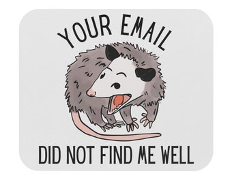 Funny Possum Mousepad, Your Email Did Not Find Me Well, Office Humor, Gift for Coworker, Funny Opossum Office Decor, Computer Mousepad
