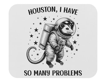 Funny Possum Mousepad, Houston I Have So Many Problems Space Possum Mousepad, Astronaut Opossum, Funny Office Decor, Possum Gift, Possums