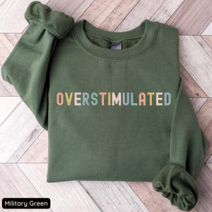 Overstimulated Sweatshirt, Sarcastic Gift, Anxiety Sweatshirt, Mental Health Sweatshirt, Humorous Crewneck, Gift for Her, Funny Sweatshirt