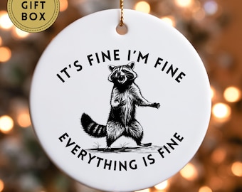Racoon Christmas Ornament, It's Fine I'm FIne, Funny Racoon Ornament, Raccoon Decor, Raccoon Gifts, Gift for Friend, Funny Ornament Gift