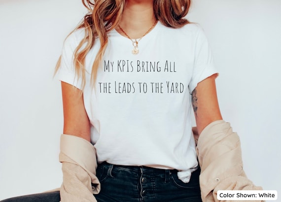Marketer T-Shirt, My KPIs Bring All The Leads To The Yard, Funny Marketer Shirt, Digital Marketing Gift, Email Marketer Unisex Tee