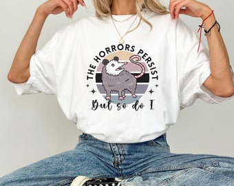 Funny Possum Shirt, The Horrors Persist, Comfort Colors Shirt, Opossum Dark Humor, Funny Shirt Gift, Trendy Possum Meme Top, Trash Panda