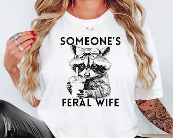 Comfort Colors® Someone’s Feral Wife Shirt, Funny Wife T-shirt, Sarcastic Wife Shirt, Favorite Wife Shirt, Gift For Wife, Trendy Shirt
