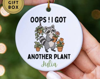 Funny Raccoon Ornament, Oops I got another plant, Custom Gardening Ornament, Gardening Lover Gift for Women, Horticulture Gifts, Xmas Decor