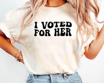 Comfort Colors® I Voted for Her, Don't Blame Me I Voted For Her T-Shirt, Anti-Trump Shirt, Kamala 2024 Shirt, Funny Political Tee