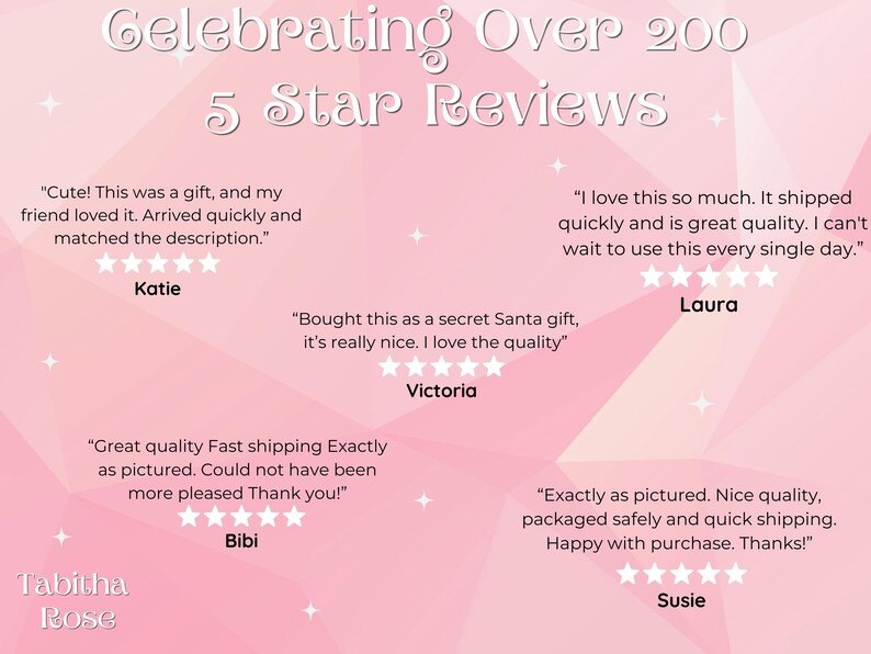 May include: A pink and white graphic with the text "Celebrating Over 200 5 Star Reviews". The graphic features five-star ratings and customer reviews from Katie, Laura, Victoria, Bibi, and Susie.