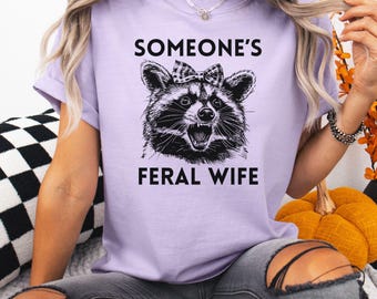 Comfort Colors® Raccoon Shirt, Someone's Feral Wife, Funny Wife T-shirt, Sarcastic Wife Shirt, Favorite Wife Shirt, Gift For Wife, Trendy