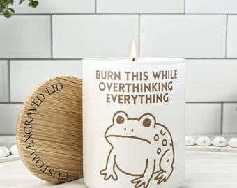 Overthinker Candle, Funny Frog Candle, Burn This While Overthinking Everything, 10oz Soy Wax Candle, Funny Anxiety Gift, Gift for Friend