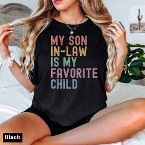 Comfort Colors® My Son In Law Is My Favorite Child Shirt, Funny Family T-shirt, Funny Tee, Gift For Mother In Law, Favorite Son In Law Shirt