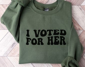 I Voted for Her Sweatshirt, Anti-Trump Sweatshirt, Kamala 2024 Crewneck, Funny Political Crew Neck, Feminist Sweatshirt, Kamala Harris Shirt