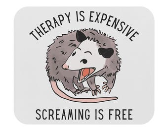 Opossum Mouse Pad, Therapy is Expensive, Funny Possum Decor, Screaming Possum, Possum Gift for Coworker Friend, Dark Humor Gift