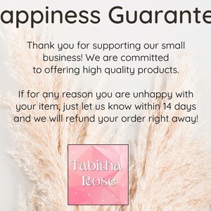 May include: A pink and white graphic with the text "Happiness Guarantee" and "Tabitha Rose". The text states that the shop offers high quality products and a 14-day refund policy.