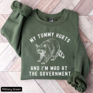 Raccoon Sweatshirt, My Tummy Hurts Top, Mad At The Government Crewneck, Trashcore Sweatshirt, Funny Gift for Friend, Funny Raccoon Crewneck