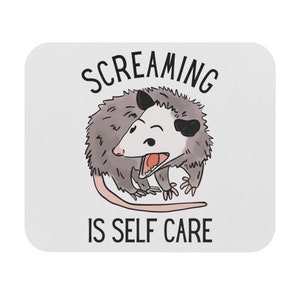 Opossum Mouse Pad, Screaming is Self Care Mousepad, Funny Possum Decor, Screaming Possum, Possum Gift for Coworker Friend, Office Humor