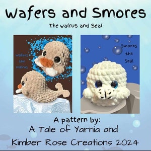 May include: A crochet pattern for making a walrus and a seal. The pattern is called "Wafers and Smores" and is by "A Tale of Yarnia and Kimber Rose Creations 2024".