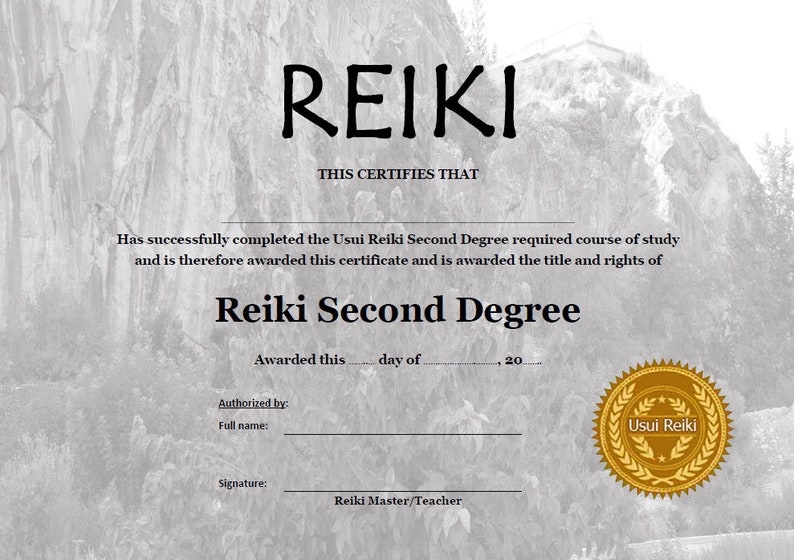 May include: A certificate that certifies that someone has successfully completed the Usui Reiki Second Degree required course of study. The certificate is awarded the title and rights of Reiki Second Degree. The certificate is authorized by a Reiki Master/Teacher.