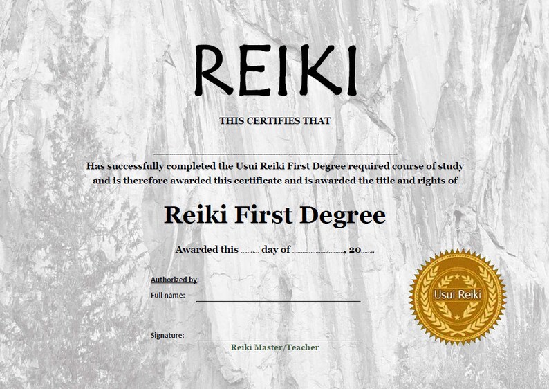 May include: A certificate with a gray background and a gold seal. The certificate reads "REIKI" in large letters at the top and "This certifies that" below. The text continues, "Has successfully completed the Usui Reiki First Degree required course of study and is therefore awarded this certificate and is awarded the title and rights of Reiki First Degree." The certificate is signed "Reiki Master/Teacher" and the seal reads "Usui Reiki".