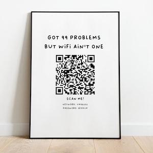 99 problems wi-fi ain't one, wi-fi sharing QR code, guests to connect, print A5 A4 A3 or digital. Wall art for your home, decor for internet